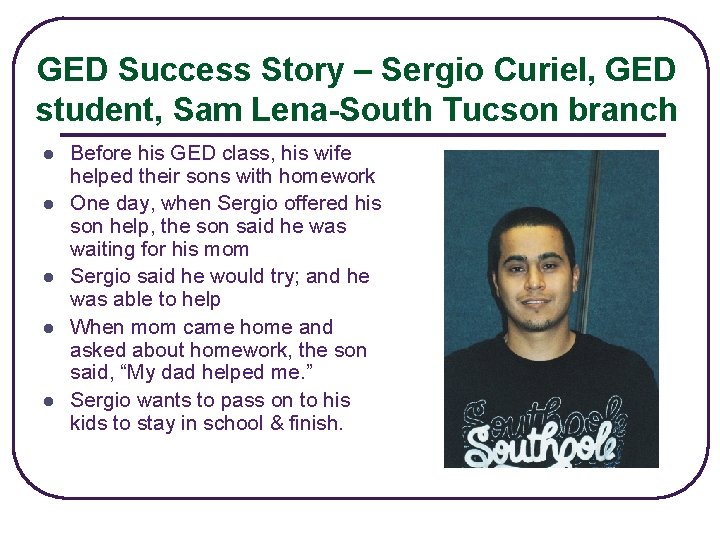 GED Success Story – Sergio Curiel, GED student, Sam Lena-South Tucson branch l l