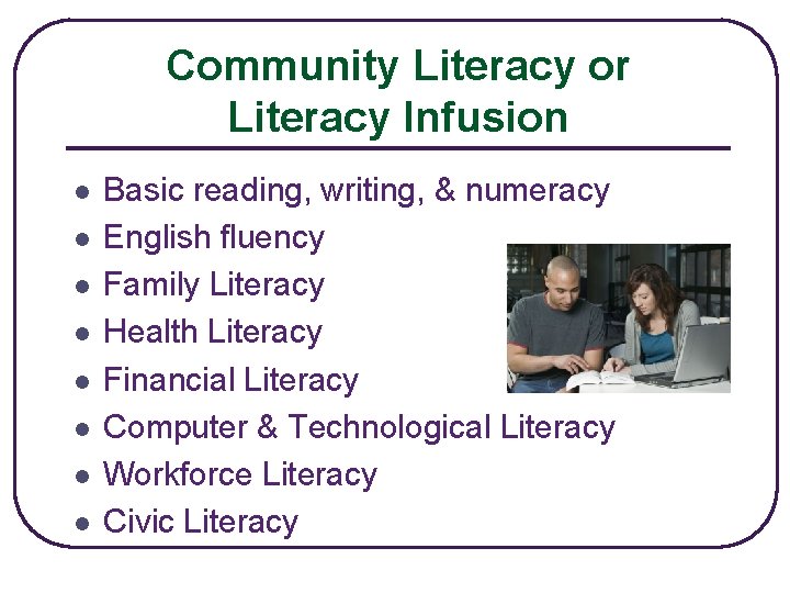 Community Literacy or Literacy Infusion l l l l Basic reading, writing, & numeracy