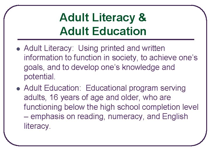 Adult Literacy & Adult Education l l Adult Literacy: Using printed and written information