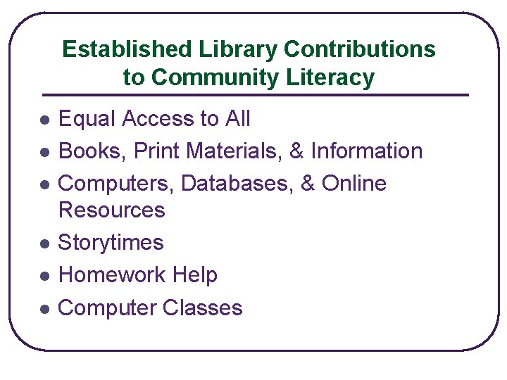 Established Library Contributions to Community Literacy l l l Equal Access to All Books,