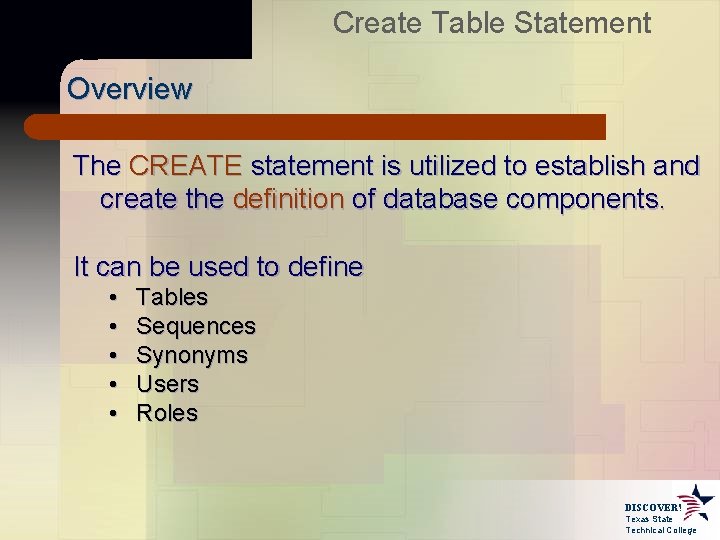 Create Table Statement Overview The CREATE statement is utilized to establish and create the