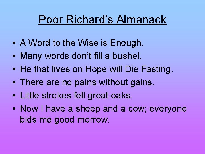 Poor Richard’s Almanack • • • A Word to the Wise is Enough. Many