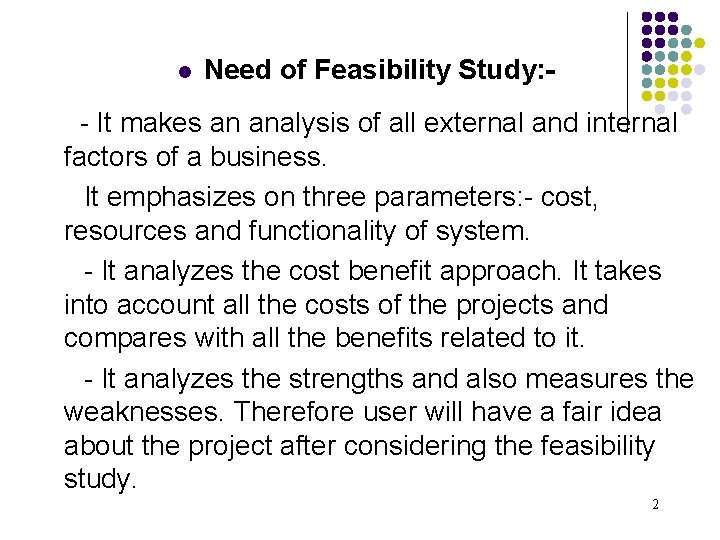 l Need of Feasibility Study: - - It makes an analysis of all external