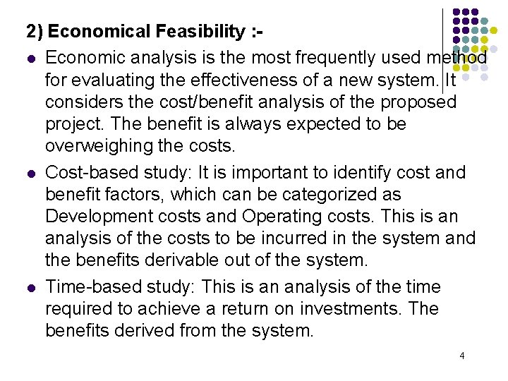 2) Economical Feasibility : l Economic analysis is the most frequently used method for