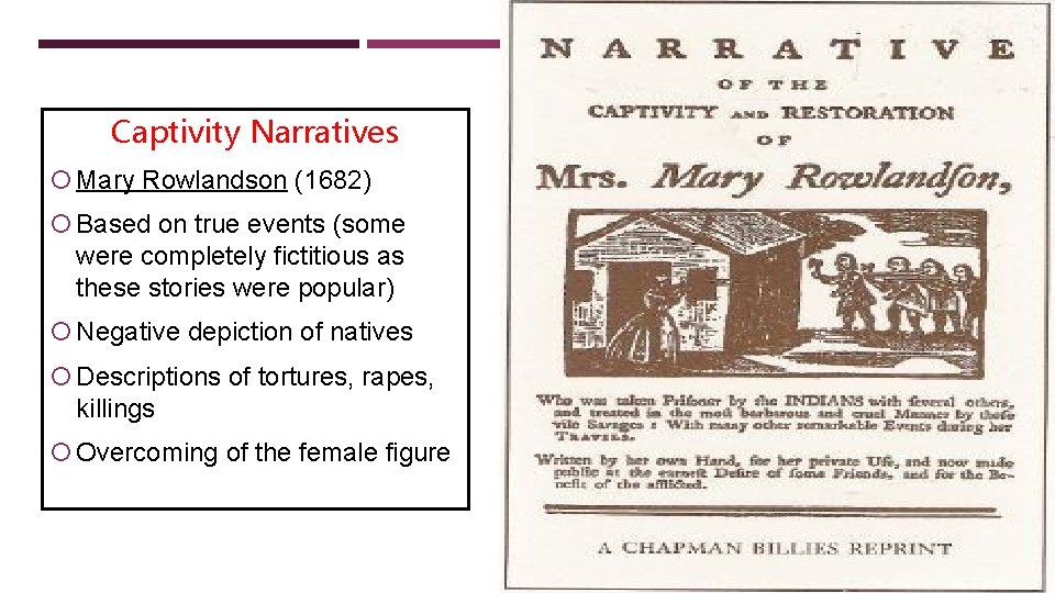 Captivity Narratives Mary Rowlandson (1682) Based on true events (some were completely fictitious as