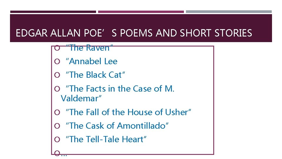 EDGAR ALLAN POE’S POEMS AND SHORT STORIES “The Raven” “Annabel Lee “The Black Cat”