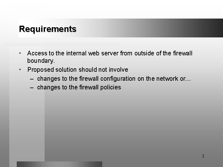 Requirements • Access to the internal web server from outside of the firewall boundary.