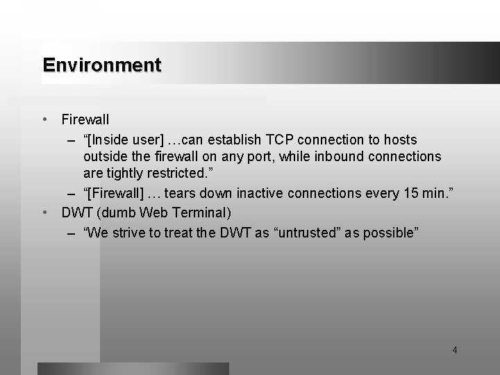 Environment • Firewall – “[Inside user] …can establish TCP connection to hosts outside the