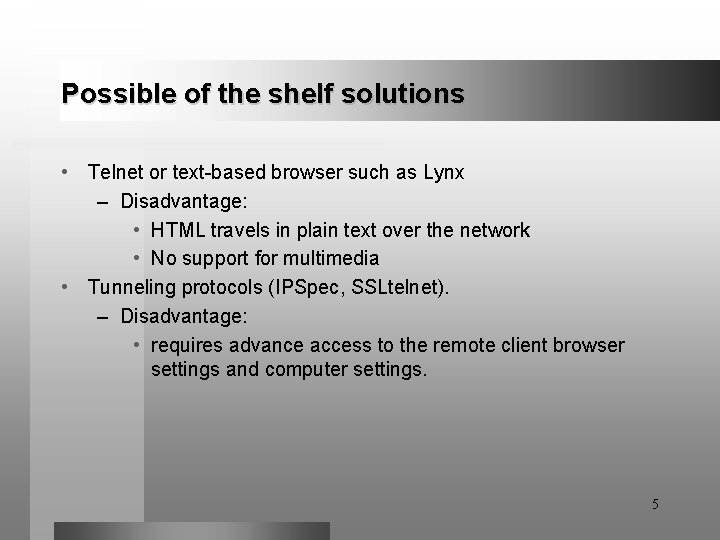 Possible of the shelf solutions • Telnet or text-based browser such as Lynx –