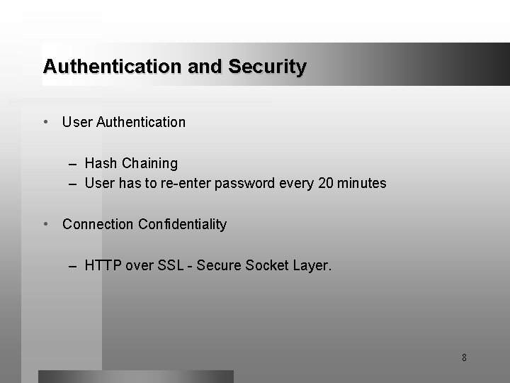 Authentication and Security • User Authentication – Hash Chaining – User has to re-enter