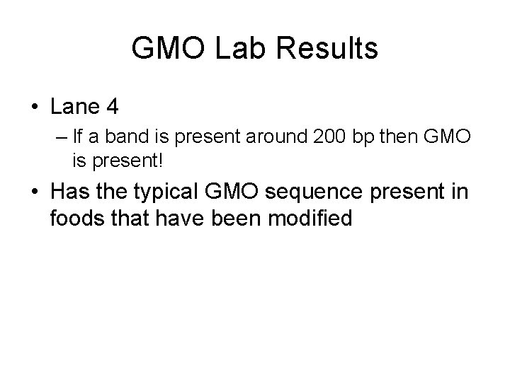 GMO Lab Results • Lane 4 – If a band is present around 200