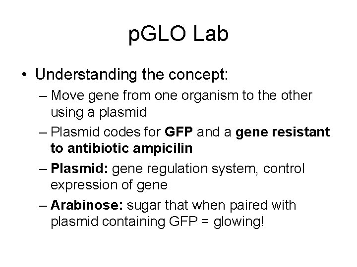 p. GLO Lab • Understanding the concept: – Move gene from one organism to