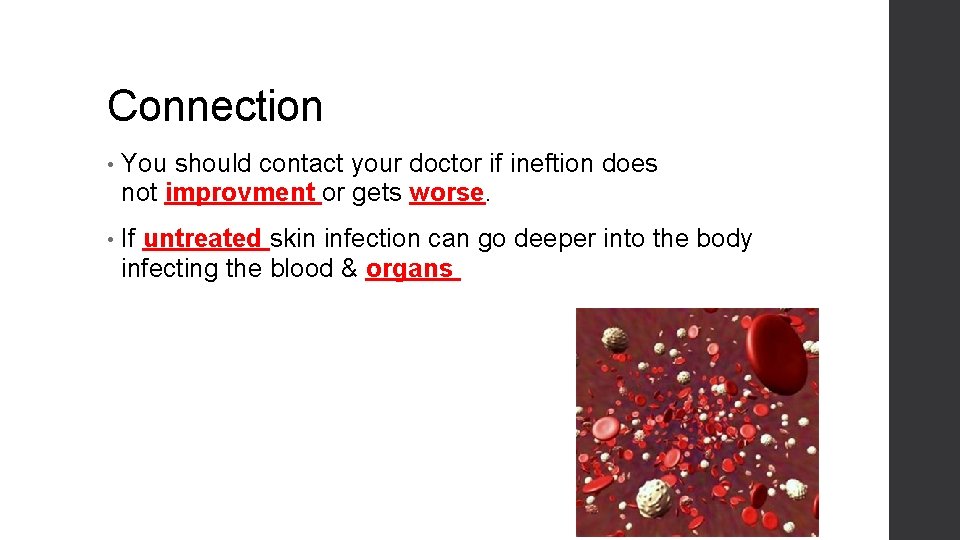 Connection • You should contact your doctor if ineftion does not improvment or gets