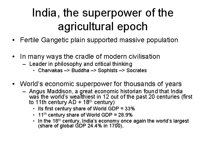 India, the superpower of the agricultural epoch • Fertile Gangetic plain supported massive population