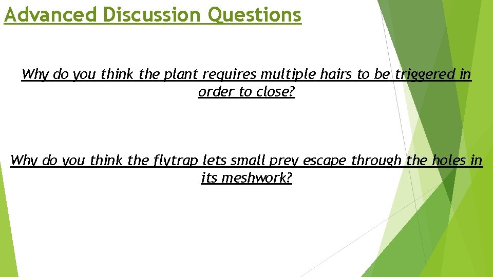 Advanced Discussion Questions Why do you think the plant requires multiple hairs to be
