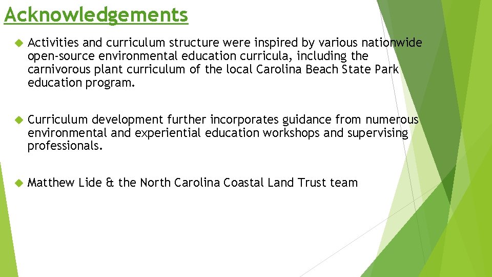 Acknowledgements Activities and curriculum structure were inspired by various nationwide open-source environmental education curricula,