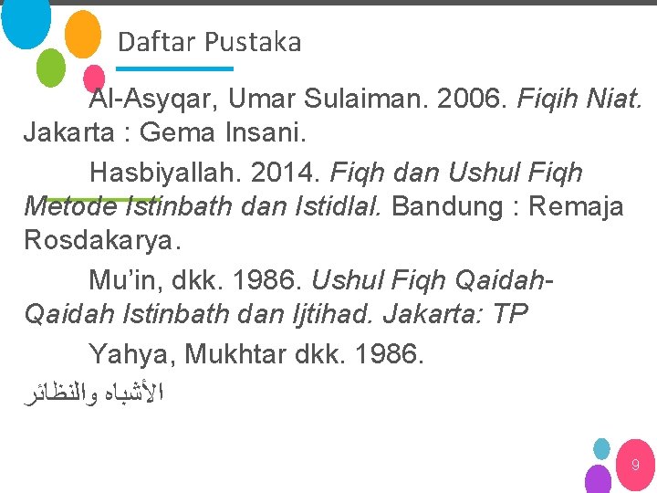 Daftar Pustaka Al-Asyqar, Umar Sulaiman. 2006. Fiqih Niat. Jakarta : Gema Insani. Hasbiyallah. 2014.