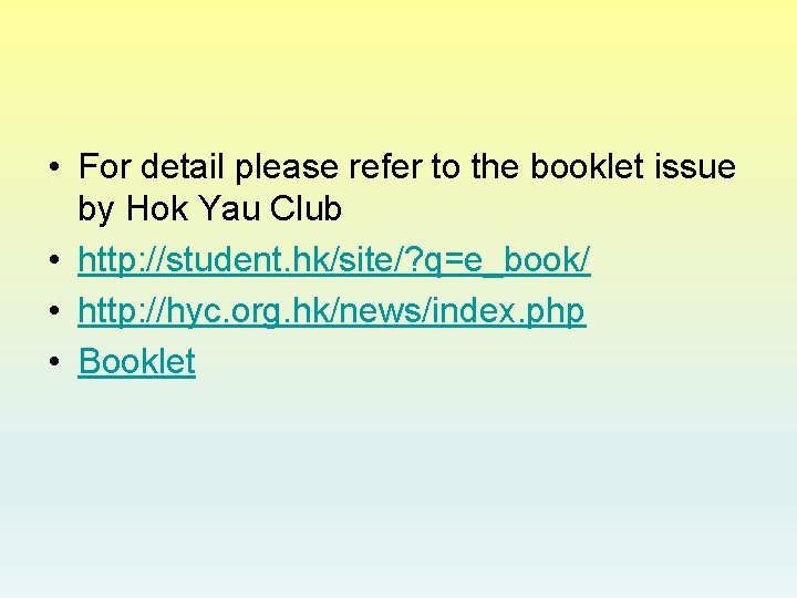  • For detail please refer to the booklet issue by Hok Yau Club