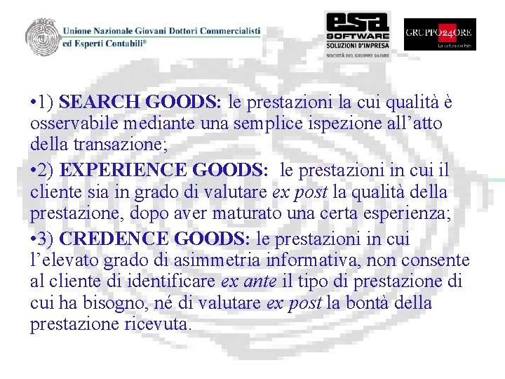  • 1) SEARCH GOODS: le prestazioni la cui qualità è osservabile mediante una