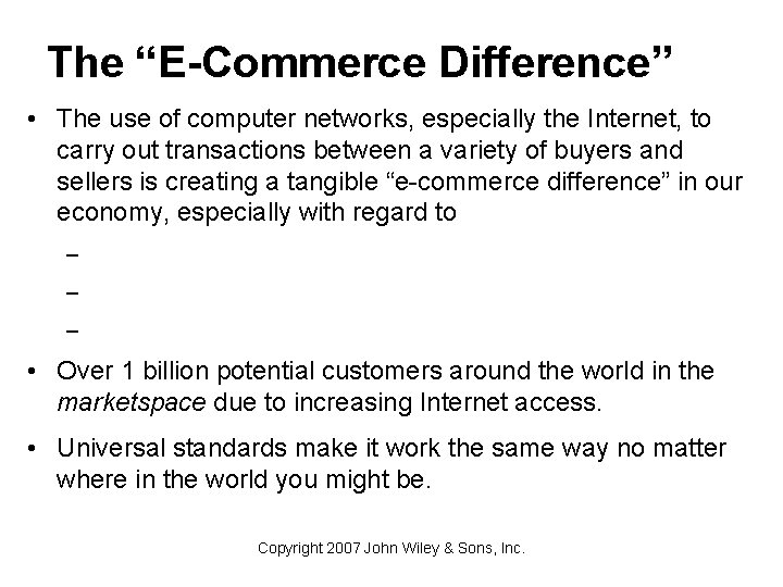 The “E-Commerce Difference” • The use of computer networks, especially the Internet, to carry