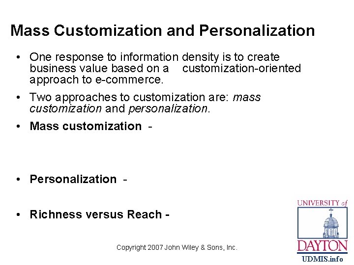 Mass Customization and Personalization • One response to information density is to create business