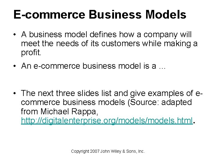 E-commerce Business Models • A business model defines how a company will meet the