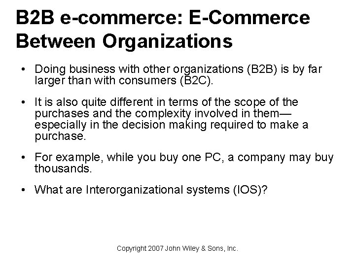 B 2 B e-commerce: E-Commerce Between Organizations • Doing business with other organizations (B