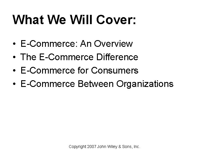 What We Will Cover: • • E-Commerce: An Overview The E-Commerce Difference E-Commerce for