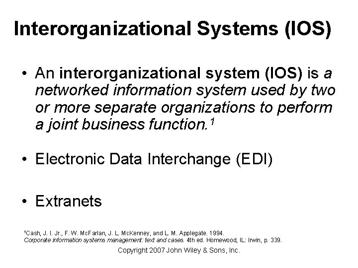 Interorganizational Systems (IOS) • An interorganizational system (IOS) is a networked information system used