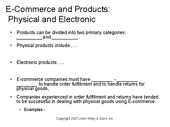 E-Commerce and Products: Physical and Electronic • Products can be divided into two primary