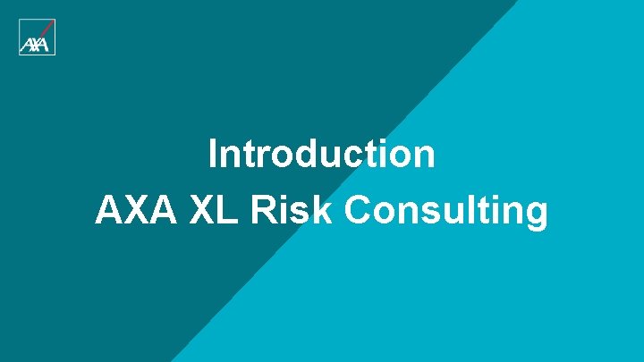 Introduction AXA XL Risk Consulting 