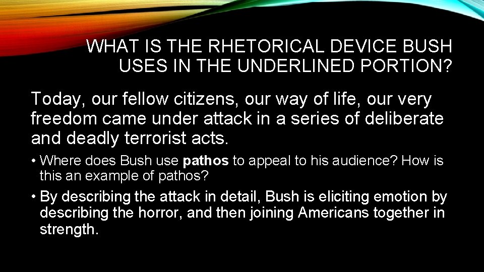 RHETORICAL DEVICES PURPOSE First we will watch Bushs