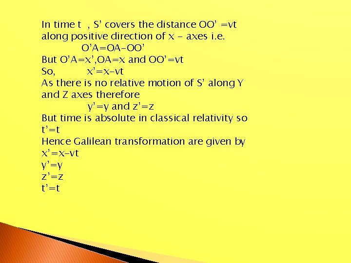 In time t , S’ covers the distance OO’ =vt along positive direction of