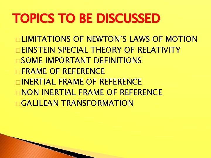 TOPICS TO BE DISCUSSED � LIMITATIONS OF NEWTON’S LAWS OF MOTION � EINSTEIN SPECIAL