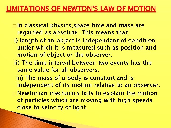 LIMITATIONS OF NEWTON’S LAW OF MOTION � In classical physics, space time and mass