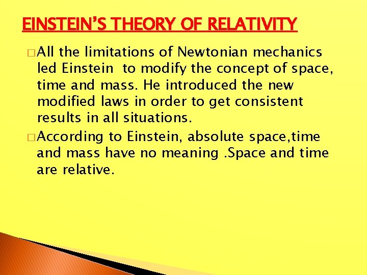 EINSTEIN’S THEORY OF RELATIVITY � All the limitations of Newtonian mechanics led Einstein to