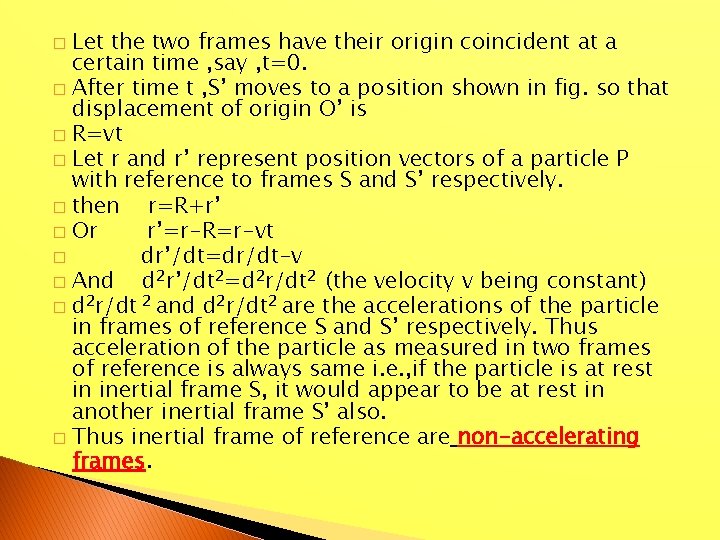 Let the two frames have their origin coincident at a certain time , say