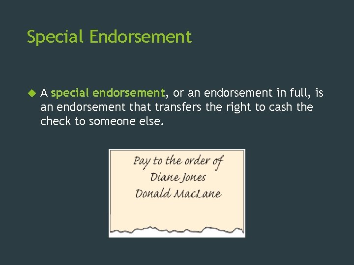 Special Endorsement A special endorsement, or an endorsement in full, is an endorsement that