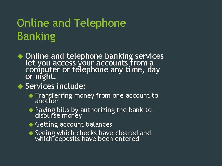 Online and Telephone Banking Online and telephone banking services let you access your accounts