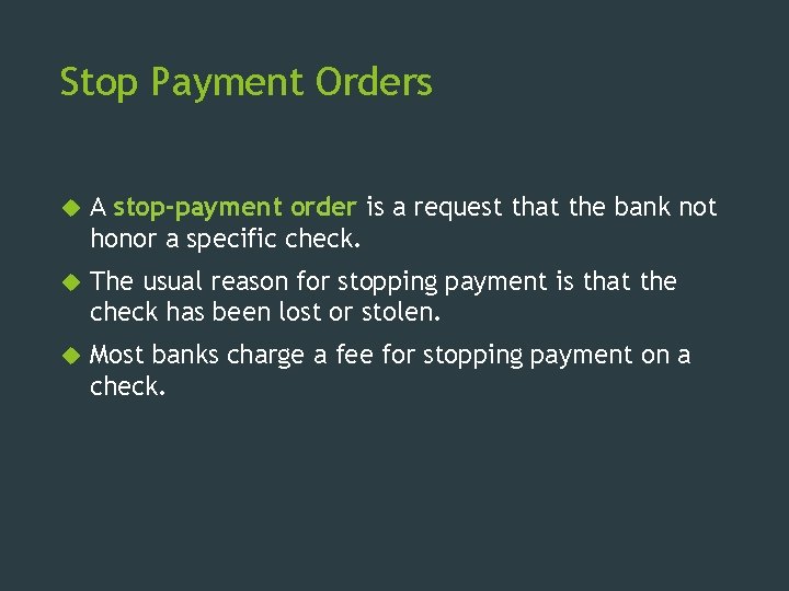 Stop Payment Orders A stop-payment order is a request that the bank not honor