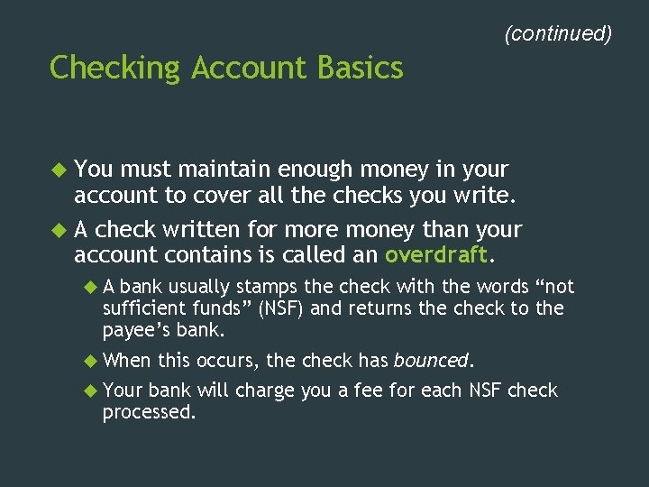 (continued) Checking Account Basics You must maintain enough money in your account to cover