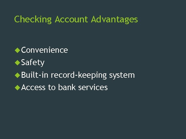 Checking Account Advantages Convenience Safety Built-in Access record-keeping system to bank services 