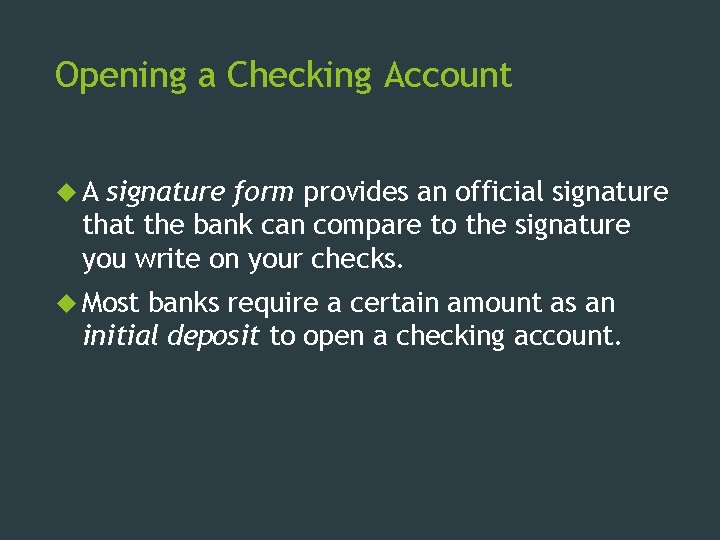 Opening a Checking Account A signature form provides an official signature that the bank