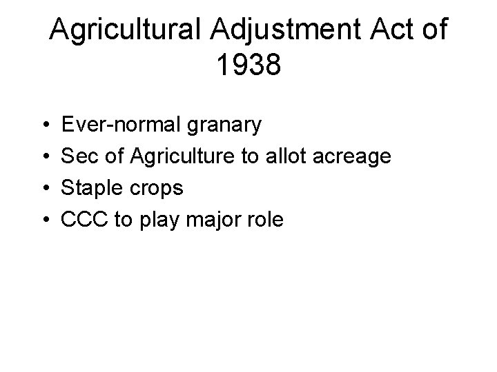 Agricultural Adjustment Act of 1938 • • Ever-normal granary Sec of Agriculture to allot