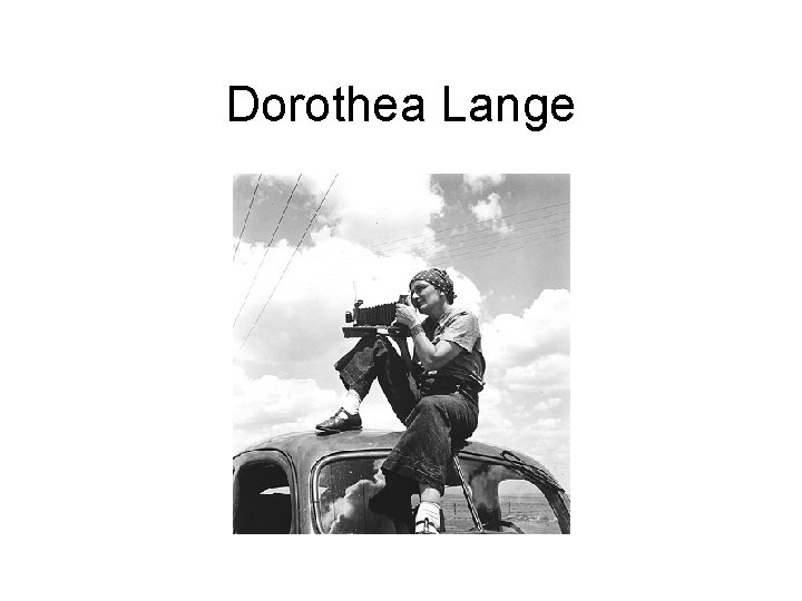 Dorothea Lange 