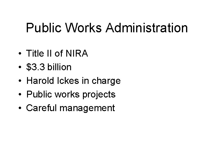 Public Works Administration • • • Title II of NIRA $3. 3 billion Harold