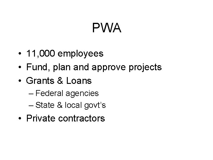 PWA • 11, 000 employees • Fund, plan and approve projects • Grants &