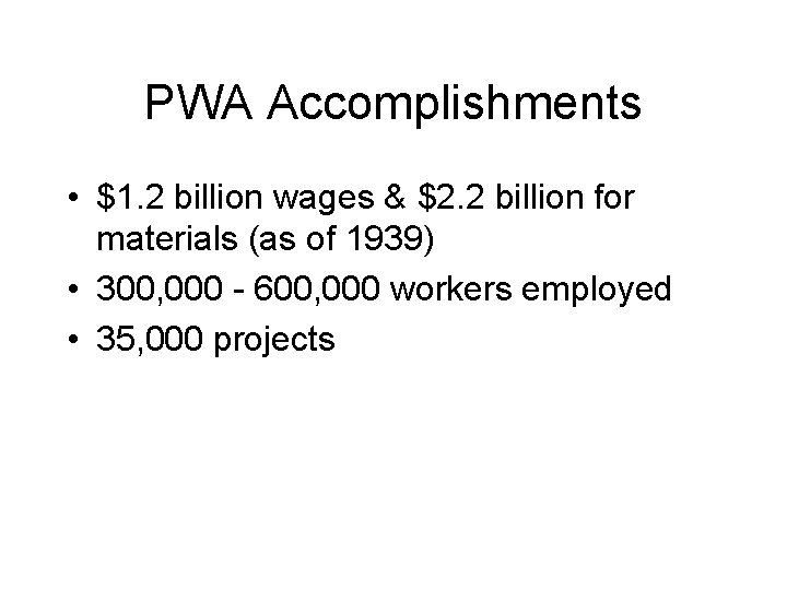 PWA Accomplishments • $1. 2 billion wages & $2. 2 billion for materials (as