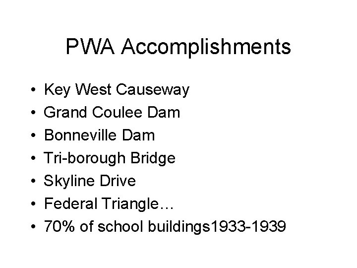 PWA Accomplishments • • Key West Causeway Grand Coulee Dam Bonneville Dam Tri-borough Bridge