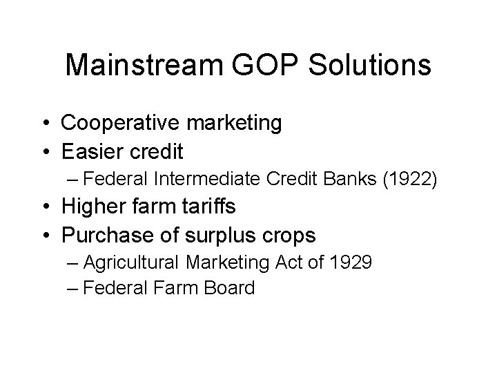 Mainstream GOP Solutions • Cooperative marketing • Easier credit – Federal Intermediate Credit Banks
